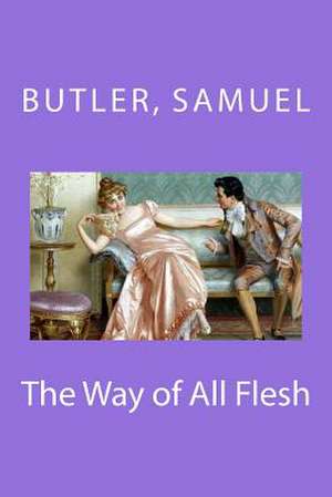 The Way of All Flesh de Samuel, Butler