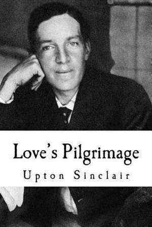 Love's Pilgrimage de Upton Sinclair