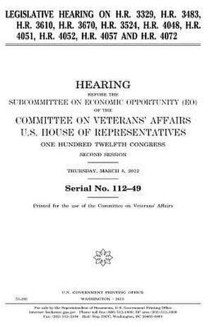 Legislative Hearing on H.R. 3329, H.R. 3483, H.R. 3610, H.R. 3670, H.R. 3524, H.R. 4048, H.R. 4051, H.R. 4052, H.R. 4057, and H.R. 4072 de United States Congress