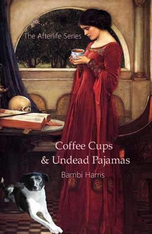 Coffee Cups and Undead Pajamas de Bambi Harris