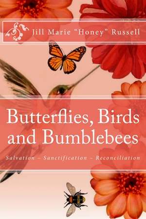 Butterflies, Birds and Bumblebees de Russell, Jill Marie Honey