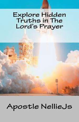 Explore Hidden Truths in the Lord's Prayer de Nelliejs, Apostle