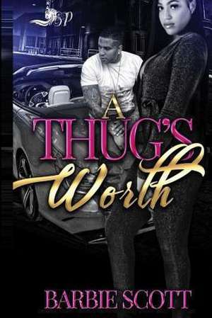 A Thug's Worth de Barbie Scott