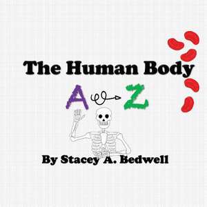 The Human Body A-Z de Bedwell, Dr Stacey a.