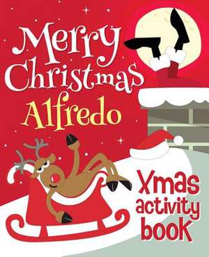 Merry Christmas Alfredo - Xmas Activity Book de Xmasst