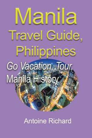 Manila Travel Guide, Philippines de Antoine Richard