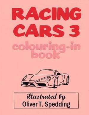 Racing Cars 3 Colouring-In Book de Oliver T. Spedding