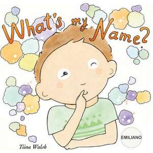 What's My Name? Emiliano de Tiina Walsh