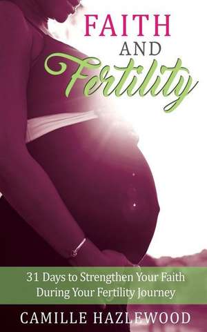 Faith and Fertility de Hazlewood, Camille