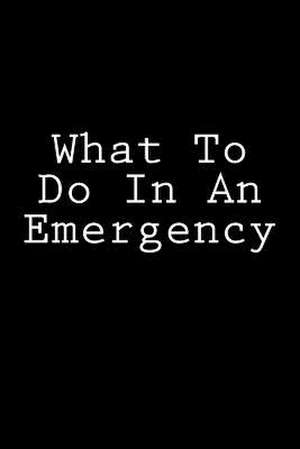 What to Do in an Emergency de Wild Pages Press