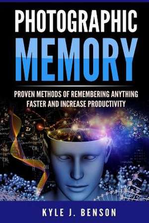 Photographic Memory de Benson, Kyle J.