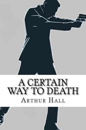 A Certain Way to Death de Arthur Hall