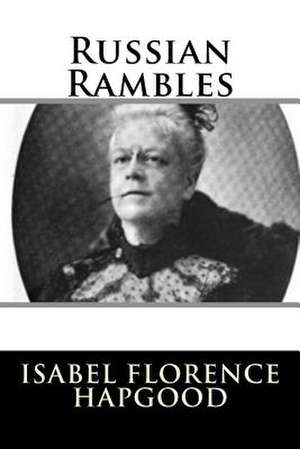 Russian Rambles de Isabel Florence Hapgood