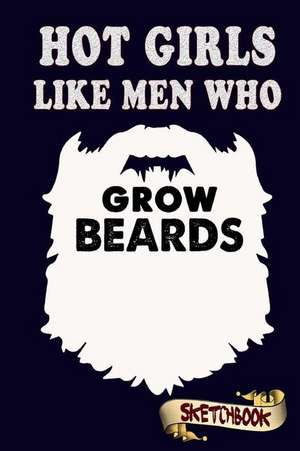 Hot Girls Like Men Who Grow Beards de Shafiq, M.