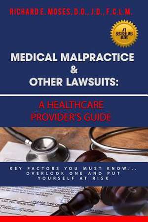 Medical Malpractice & Other Lawsuits de Moses, Dr Richard