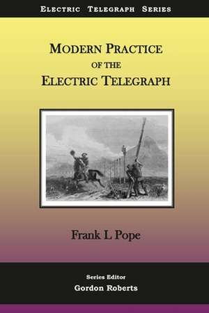 Modern Practice of the Electric Telegraph de Frank L. Pope