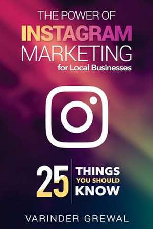 The Power of Instagram Marketing de Grewal, Mr Varinder