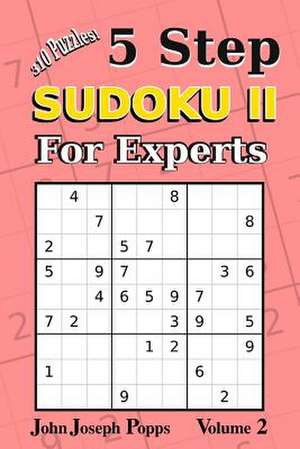 5 Step Sudoku II for Experts Vol 2 de Popps, John Joseph