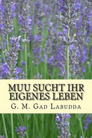 Muu Sucht Ihr Eigenes Leben de Labudda, Dr- G. M. Gad