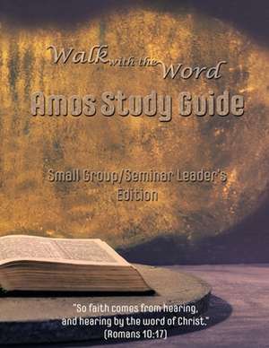 Walk with the Word Amos Study Guide - Leader's Edition de Isom, D. E.