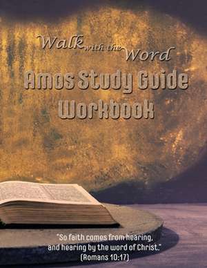 Walk with the Word Amos Study Guide Workbook de Isom, D. E.