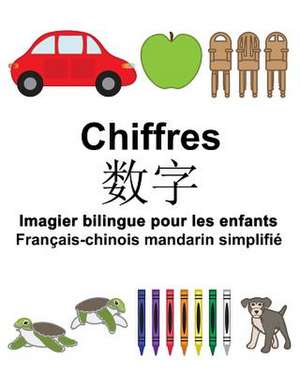 Francais-Chinois Mandarin Simplifie Chiffres Imagier Bilingue Pour Les Enfants de Richard Carlson Jr