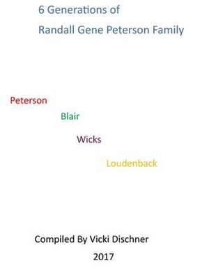 6 Generations of Randall Gene Peterson de Vicki Dischner