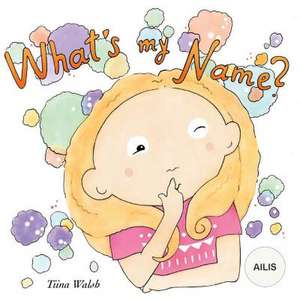 What's My Name? Ailis de Tiina Walsh