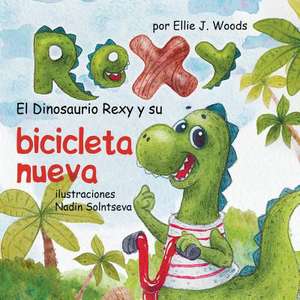 El Dinosaurio Rexy y Su Bicicleta Nueva de Woods, MS Ellie J.