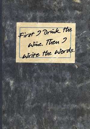 First I Drink the Wine. Then I Write the Words. de Designs, Dark Road