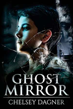 Ghost Mirror de Dagner, Chelsey