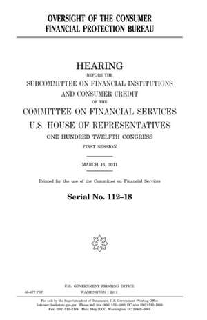 Oversight of the Consumer Financial Protection Bureau de United States Congress