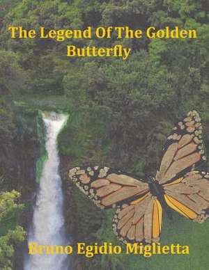 The Legend of the Golden Butterfly de Miglietta, Bruno Egidio