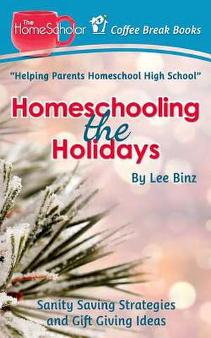 Homeschooling the Holidays de Lee Binz