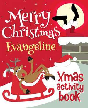 Merry Christmas Evangeline - Xmas Activity Book de Xmasst