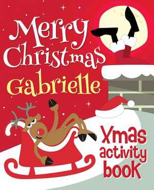 Merry Christmas Gabrielle - Xmas Activity Book de Xmasst