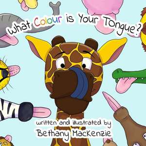 What Colour Is Your Tongue? de MacKenzie, Bethany