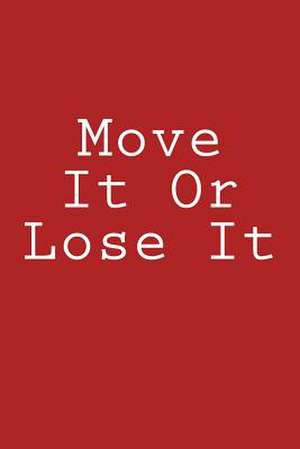 Move It or Lose It de Wild Pages Press