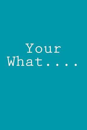 Your What.... de Wild Pages Press