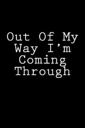 Out of My Way I'm Coming Through de Wild Pages Press