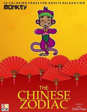 The Chinese Zodiac Monkey 50 Coloring Pages for Adults Relaxation de Shih, Chien Hua