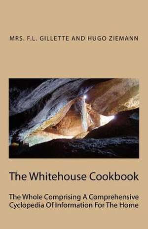 The Whitehouse Cookbook de Mrs F. L. Gillette