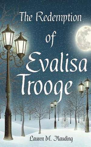 The Redemption of Evalisa Trooge de Lauren M. Flauding