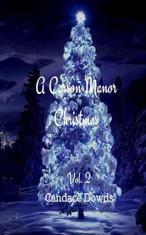 A Carson Manor Christmas Vol.2 de MS Candace Dowds