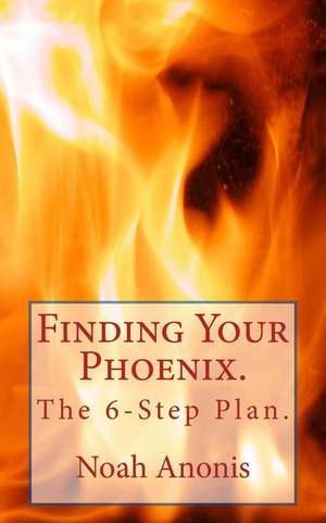 Finding Your Phoenix. de Anonis, Noah