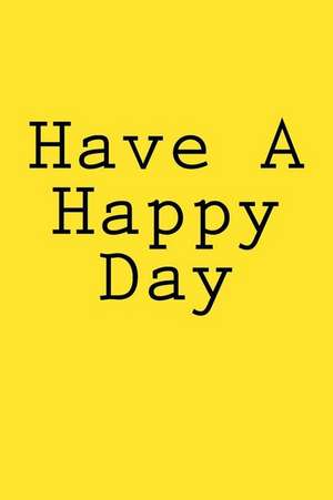 Have a Happy Day de Wild Pages Press