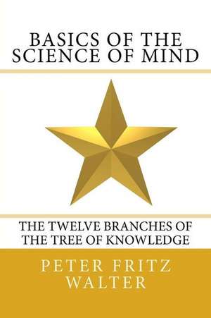 Basics of the Science of Mind de Peter Fritz Walter