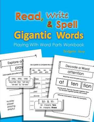 Read, Write & Spell Gigantic Words de Bridgette Sharp