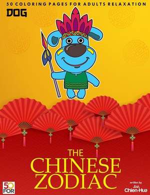 The Chinese Zodiac Dog 50 Coloring Pages for Adults Relaxation de Shih, Chien Hua