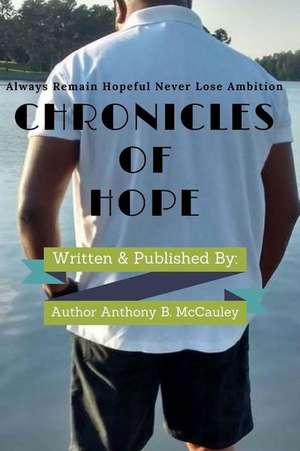 Chronicles of Hope de McCauley, Author Anthony B.